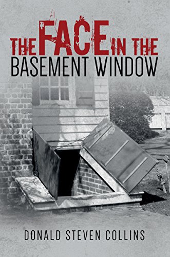 The Face in the Basement Window by Donald Steven Collins