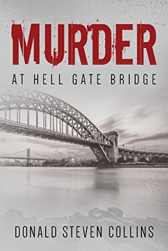 Murder at Hell Gate ABridge by Donald Steven Collins
